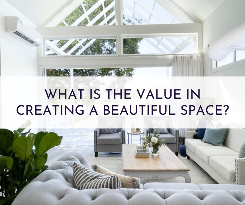 What Is The Value In Creating A Beautiful Space?
