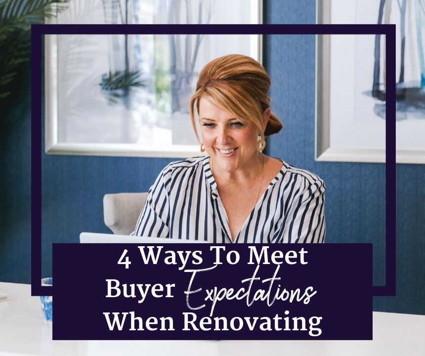 4 Ways To Meet Buyer Expectations When Renovating