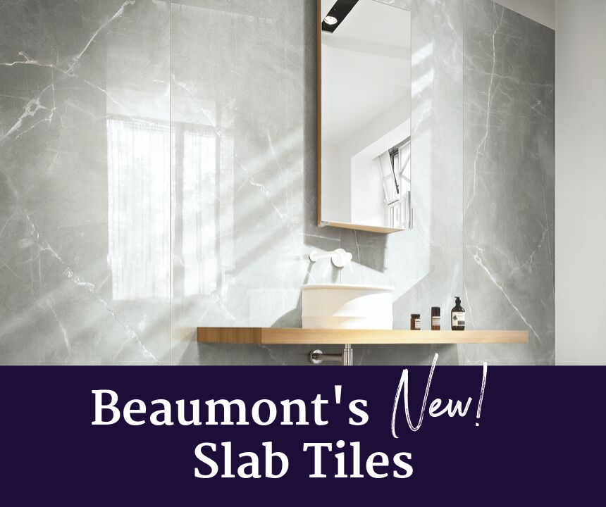 Beaumont's New Slab Tiles