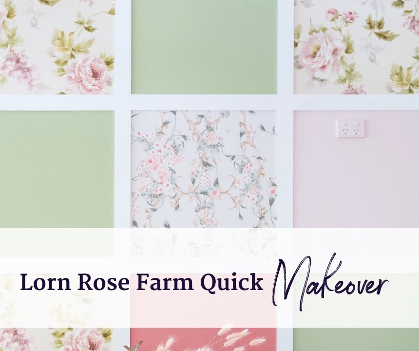Lorn Rose Farm Quick Makeover - naomi findlay