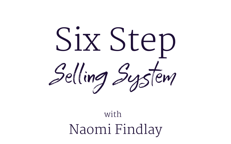 six step selling system with naomi findlay