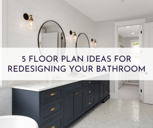 5 Floor Plan Ideas For Redesigning Your Bathroom
