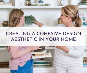 Creating A Cohesive Design Aesthetic In Your Home